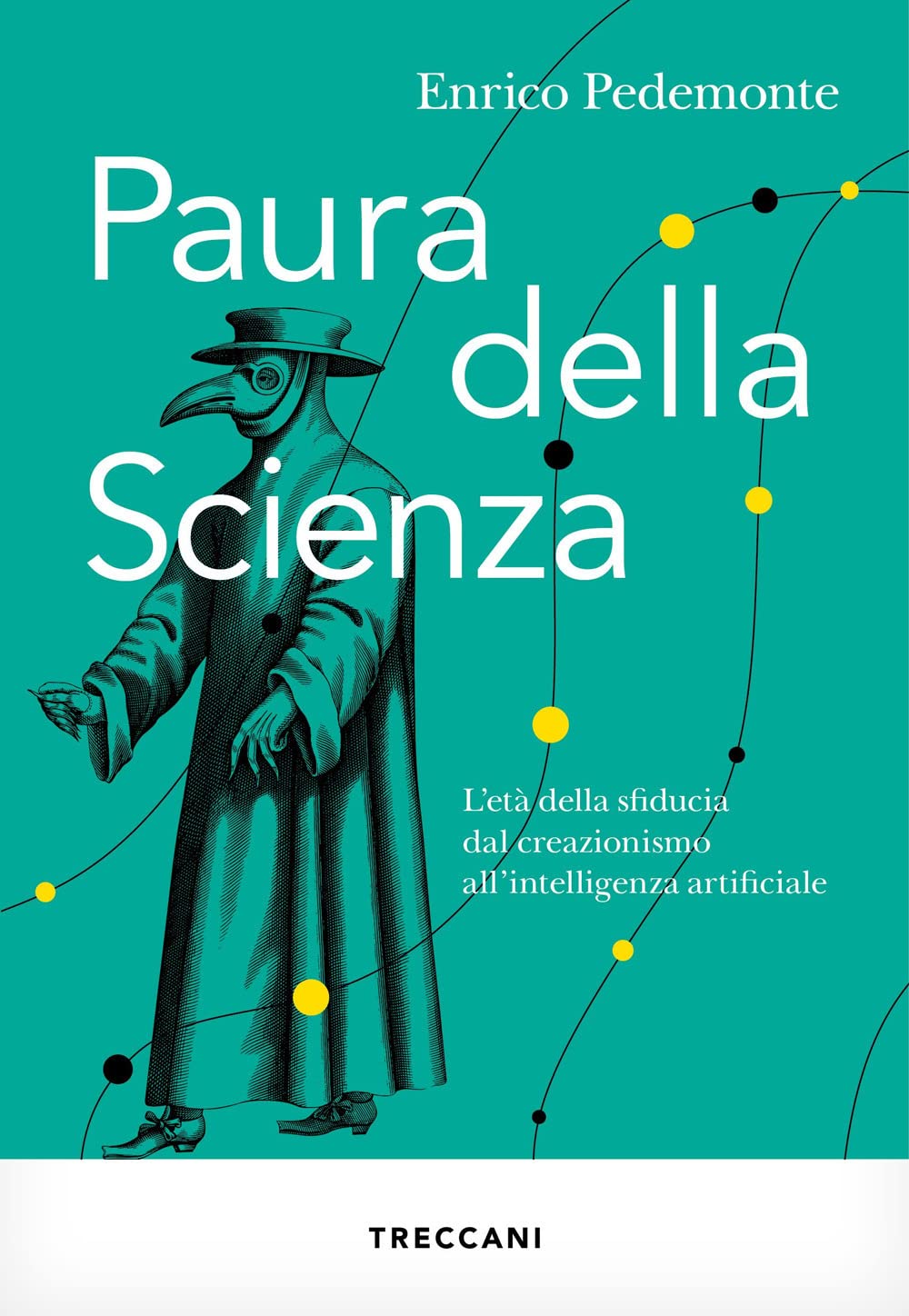 Paura della scienza. L'età della sfiducia dal creazionismo all'intelligenza artificiale Business & Technology