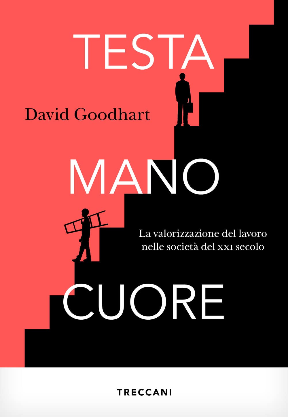 Testa, mano, cuore. La valorizzazione del lavoro nelle società del XXI secolo Books