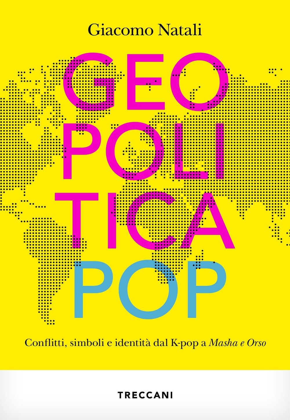 Geopolitica pop. conflitti, simboli e identità dal K-pop a Masha e Orso book