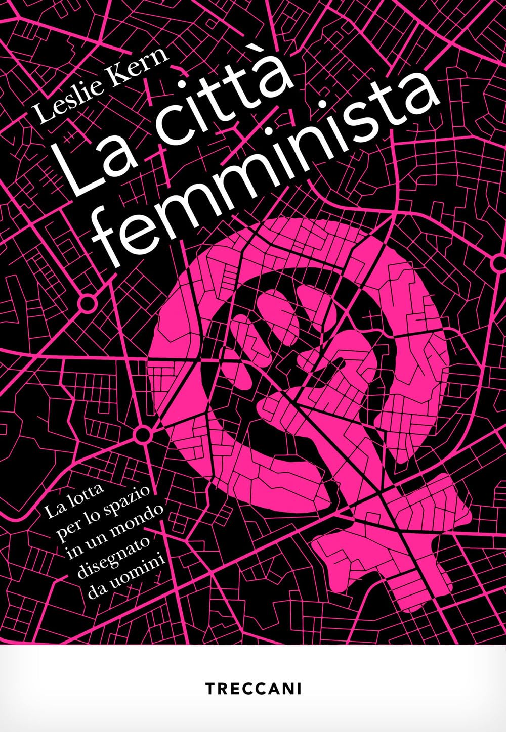 La città femminista. La lotta per lo spazio in un mondo disegnato da uomini Social Sciences