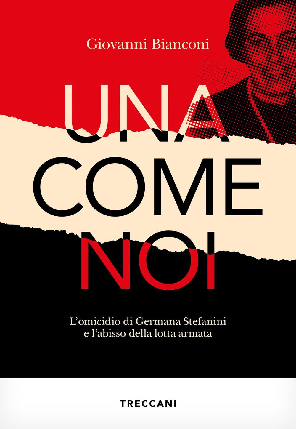 Una come noi. L'omicidio di Germana Stefanini e l'abisso della lotta armata book