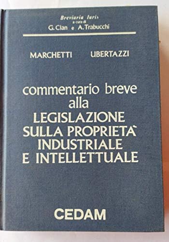 Commentario breve alla legislazione sulla proprietà industriale e intellettuale (marchi, brevetti e diritto d'autore) book