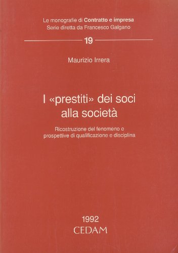 I prestiti dei soci alla società. Ricostruzione del fenomeno o prospettive di qualificazione e disciplina (Le monografie di Contratto e impresa, Band 19) Law