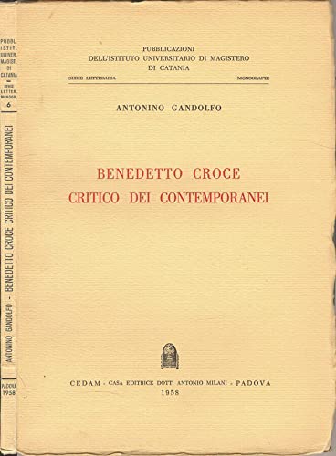 Benedetto Croce critico dei contemporanei (Ist. magist. Catania-S. lett. Monografie, Band 6) Philosophy