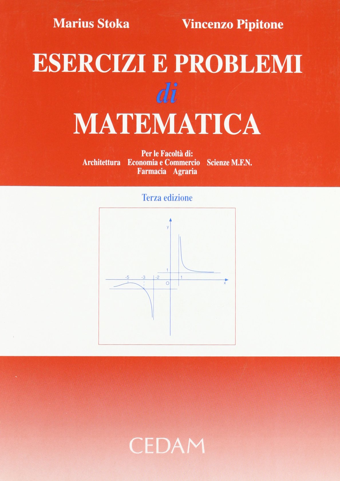 Esercizi e problemi di matematica. Per le Facoltà di architettura, economia e commercio, scienze MFN, farmacia, agraria Mathematics