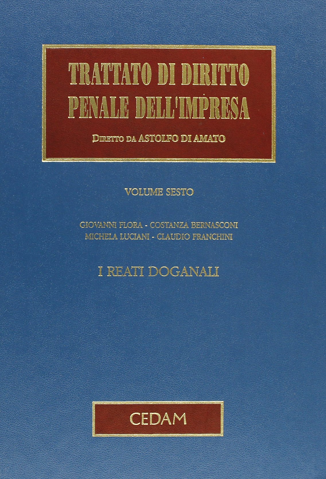 Trattato di diritto penale dell'impresa. I reati doganali (Vol. 6) Law