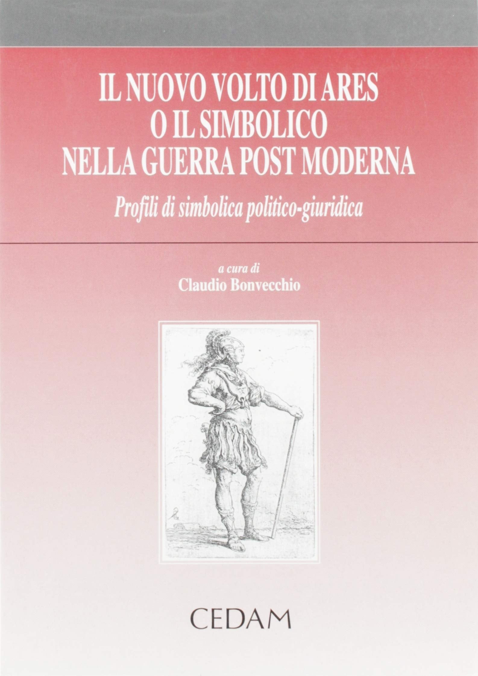 Il nuovo volto di Ares o il simbolico nella guerra post moderna. Profili di simbolica politico-giuridica Books