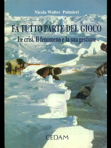 Fa tutto parte del gioco. Le crisi, il fenomeno e la sua gestione Business, Finance & Career