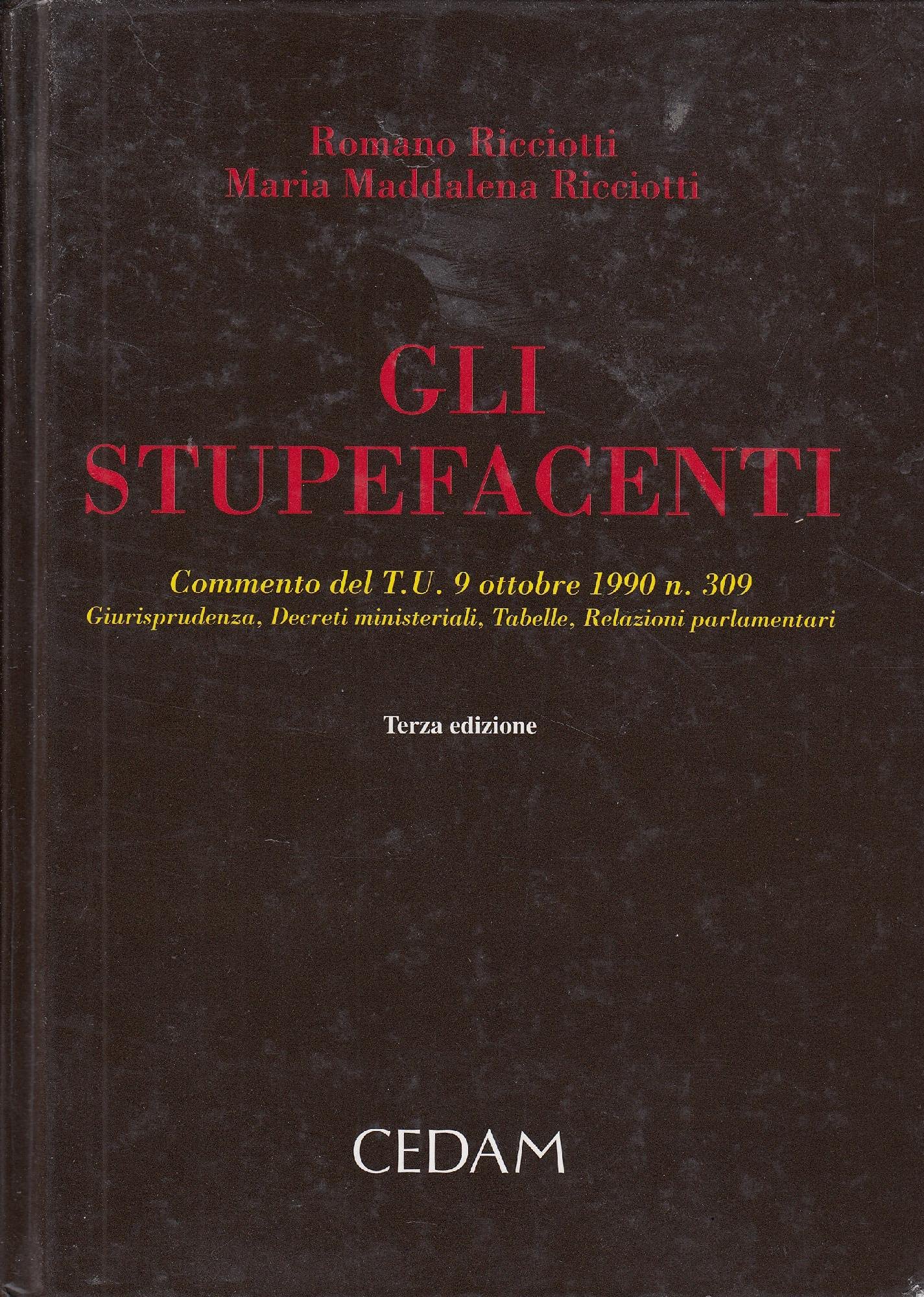 Gli stupefacenti. Commento del TU 9 ottobre 1990 n. 309. Giurisprudenza, decreti ministeriali, tabelle, relazioni parlamentari Law