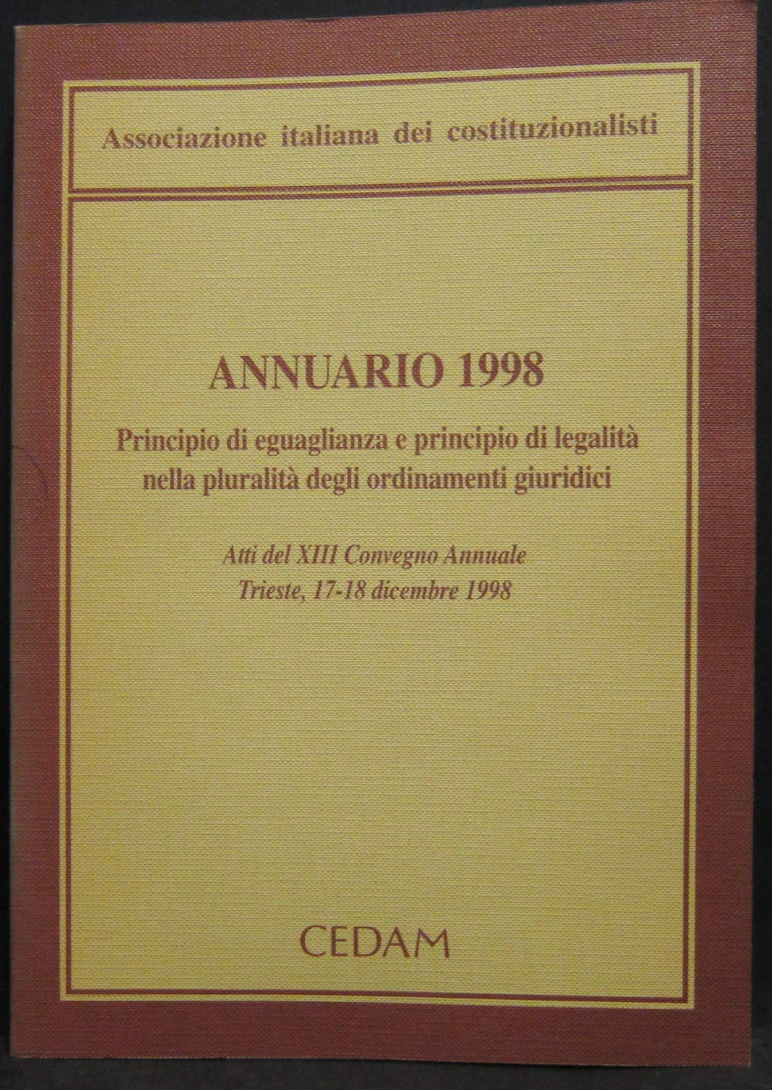 Annuario 1998. Principio di eguaglianza e principi di legalità nella pluralità degli ordinamenti giuridici (1998) (Ass. italiana dei costituzionalisti) Law