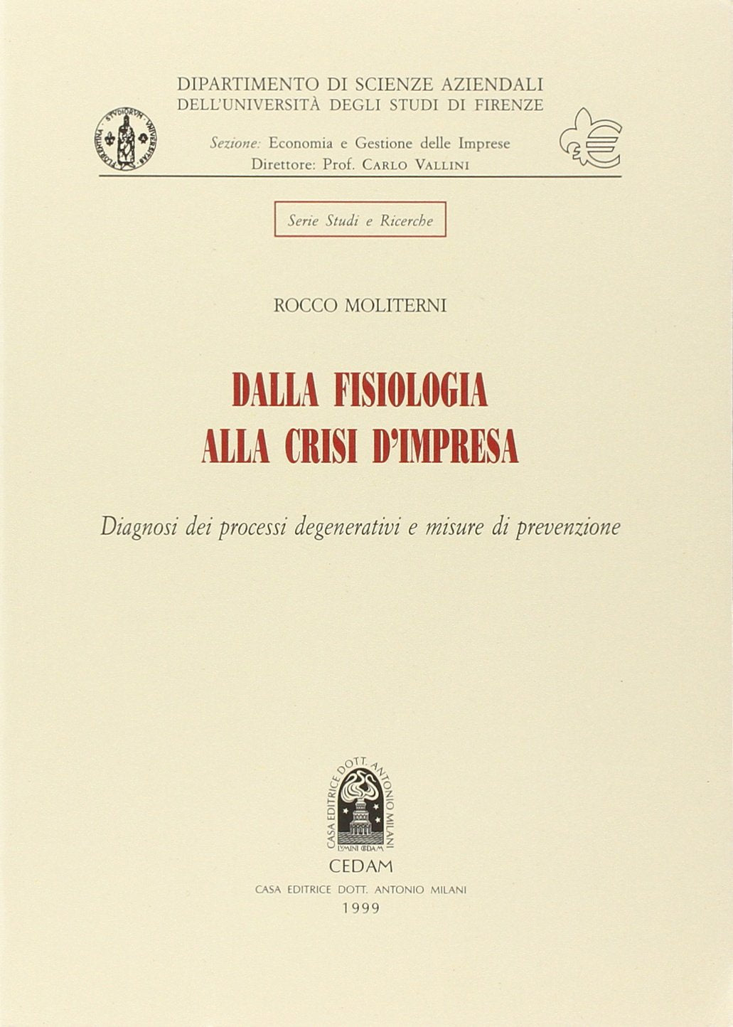 Dalla fisiologia alla crisi d'impresa. Diagnosi dei processi degenerativi e misure di prevenzione (Dip. scienze aziendali-Univ. Firenze) Business, Finance & Career