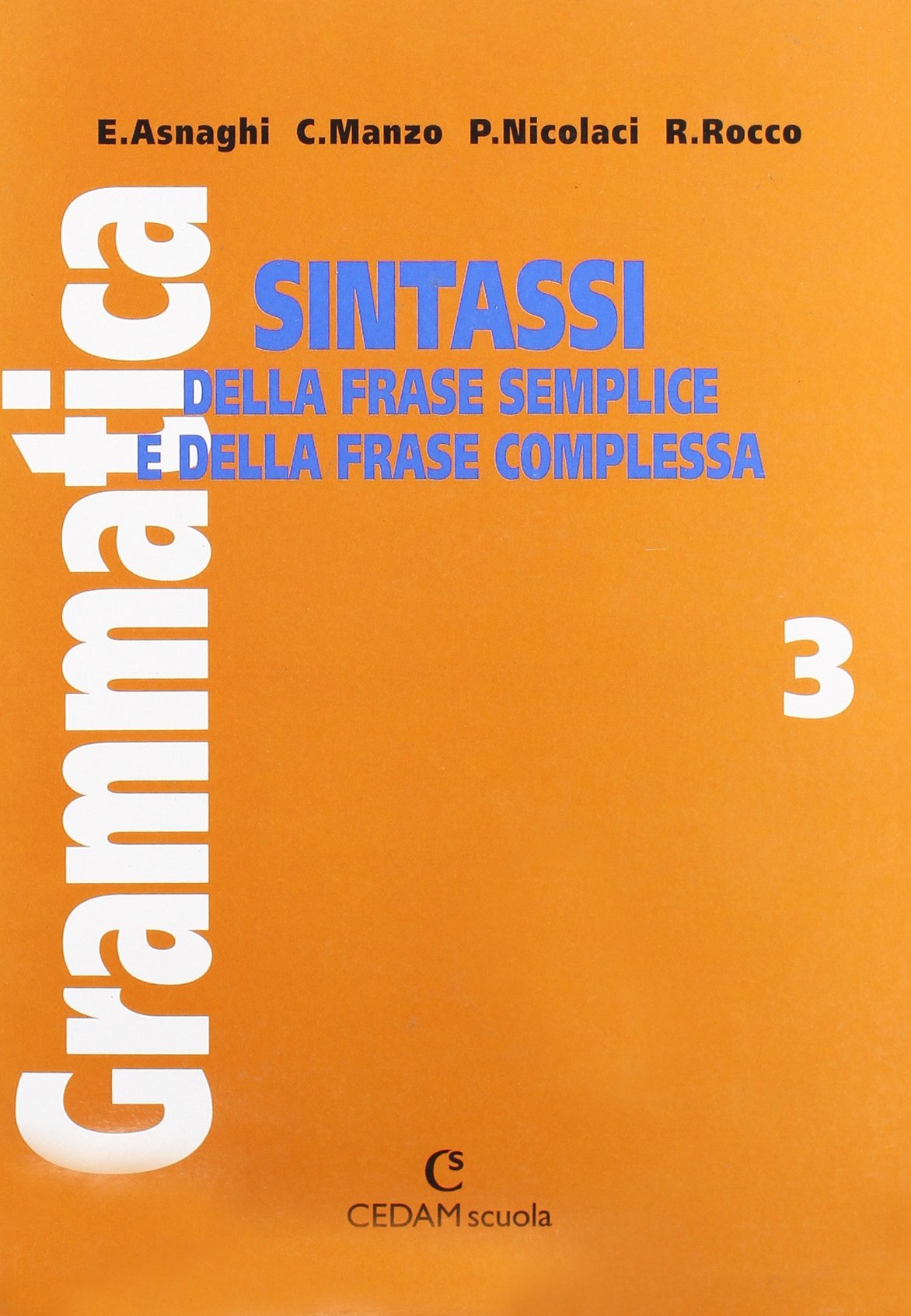 Grammatica. Per la Scuola media. Sintassi della frase semplice e della frase complessa (Vol. 3) Professional & Reference Books