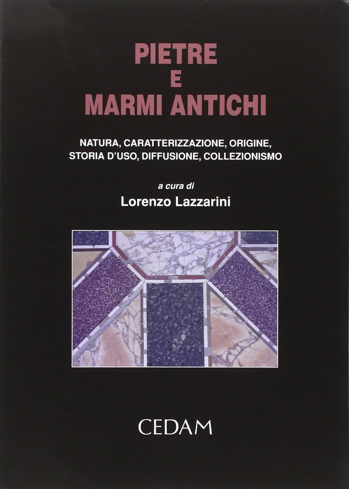 Pietre e marmi antichi. Natura, caratterizzazione, origine, storia d'uso, diffusione, collezionismo Architecture
