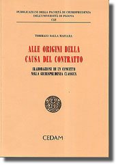 Alle origini della causa del contratto. Elaborazione di un concetto nella giurisprudenza classica (Fac. giurisprudenza-Univ. Padova, Band 152) Law