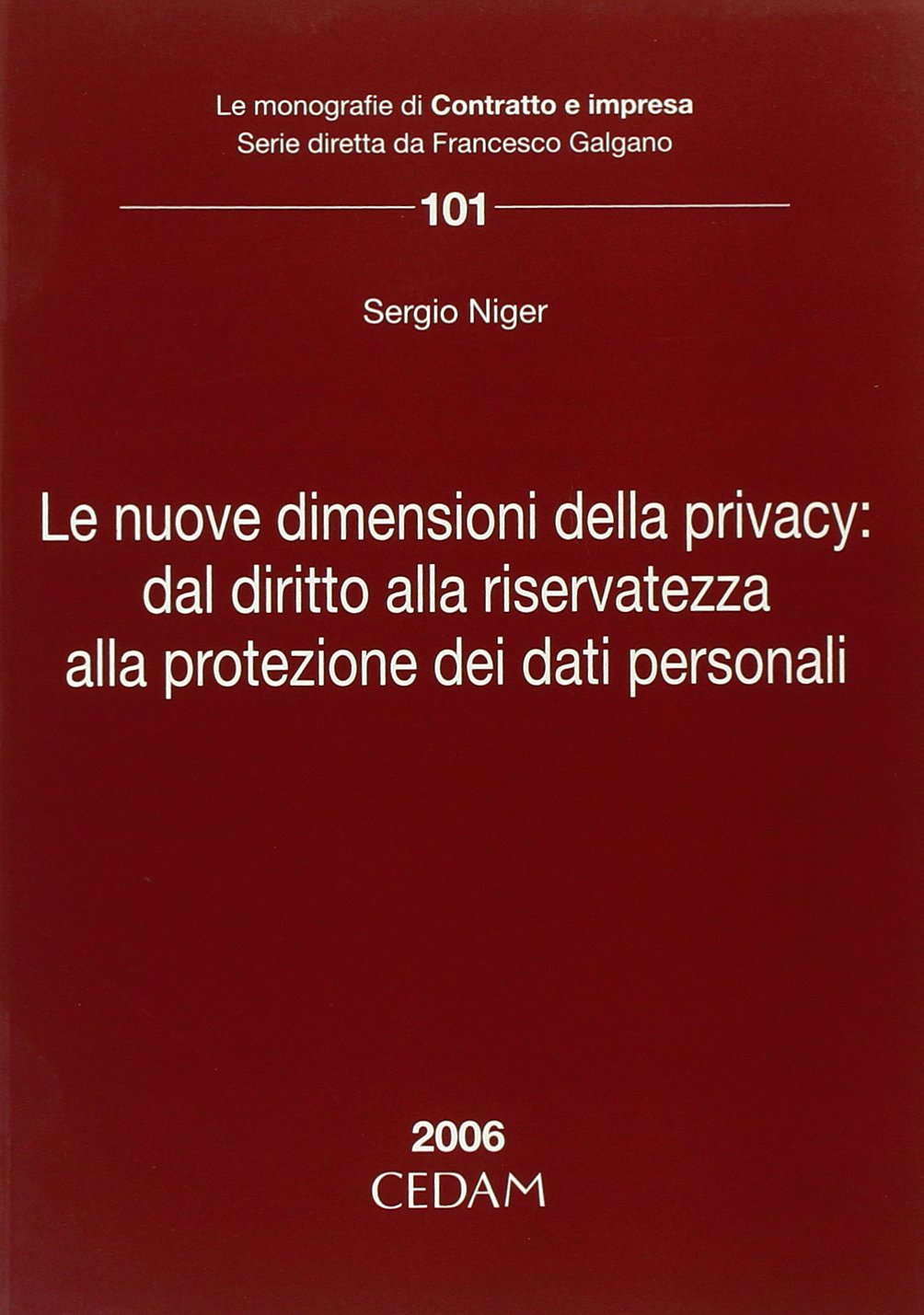 Le nuove dimensioni della privacy: dal diritto alla riservatezza alla protezione dei dati personali (Le monografie di Contratto e impresa) Law