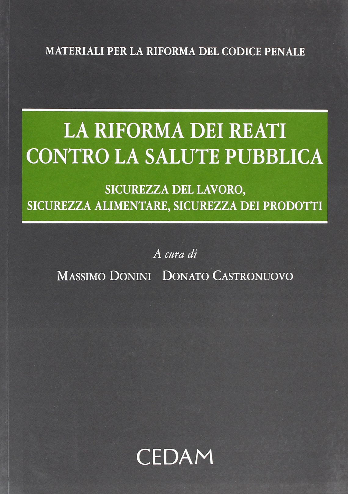 La riforma dei reati contro la salute pubblica. Sicurezza del lavoro, sicurezza alimentare, sicurezza dei prodotti book
