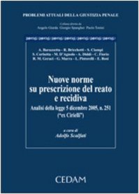 Nuove norme su prescrizione del reato di recidiva. Analisi della legge 5 dicembre 2005, n.251 (ex Cirielli) book