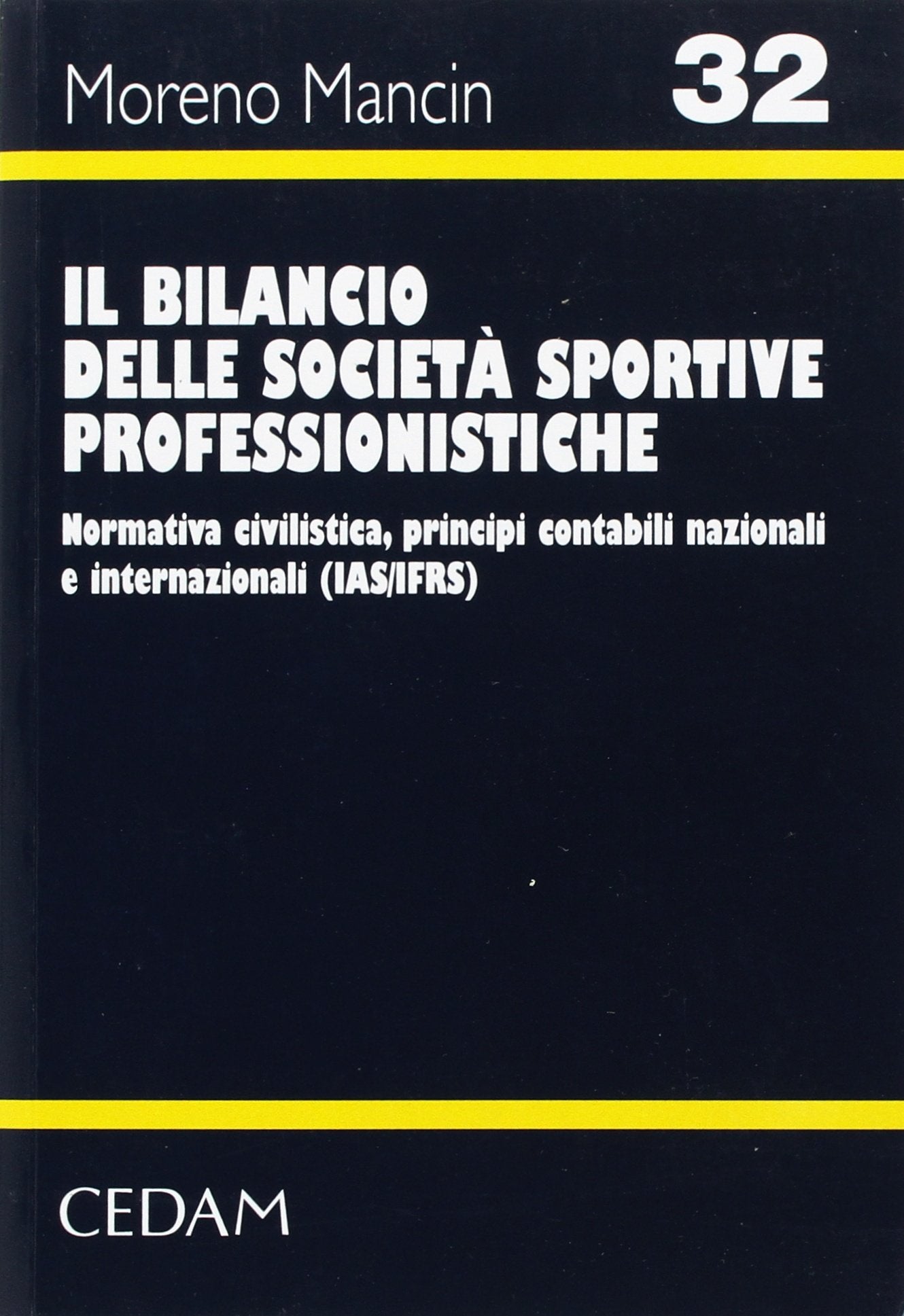 Il bilancio delle società sportive professionistiche. Normativa civilistica, principi contabili nazionali e internazionali Books