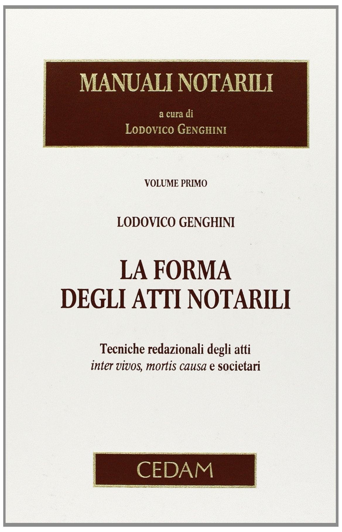 Manuali notarili. La forma degli atti notarili. Tecniche redazionali degli atti inter vivos, mortis causa e societari (Vol. 1) book