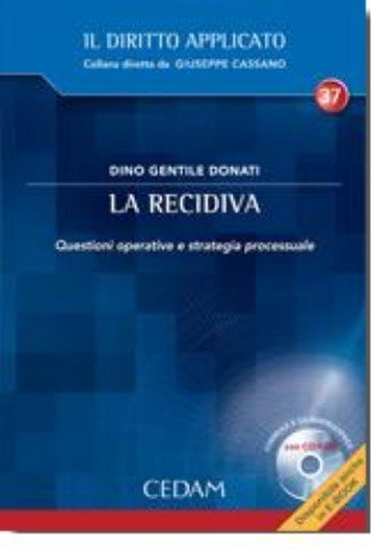 La recidiva. Questioni operative e strategie processuale. Con CD-ROM book