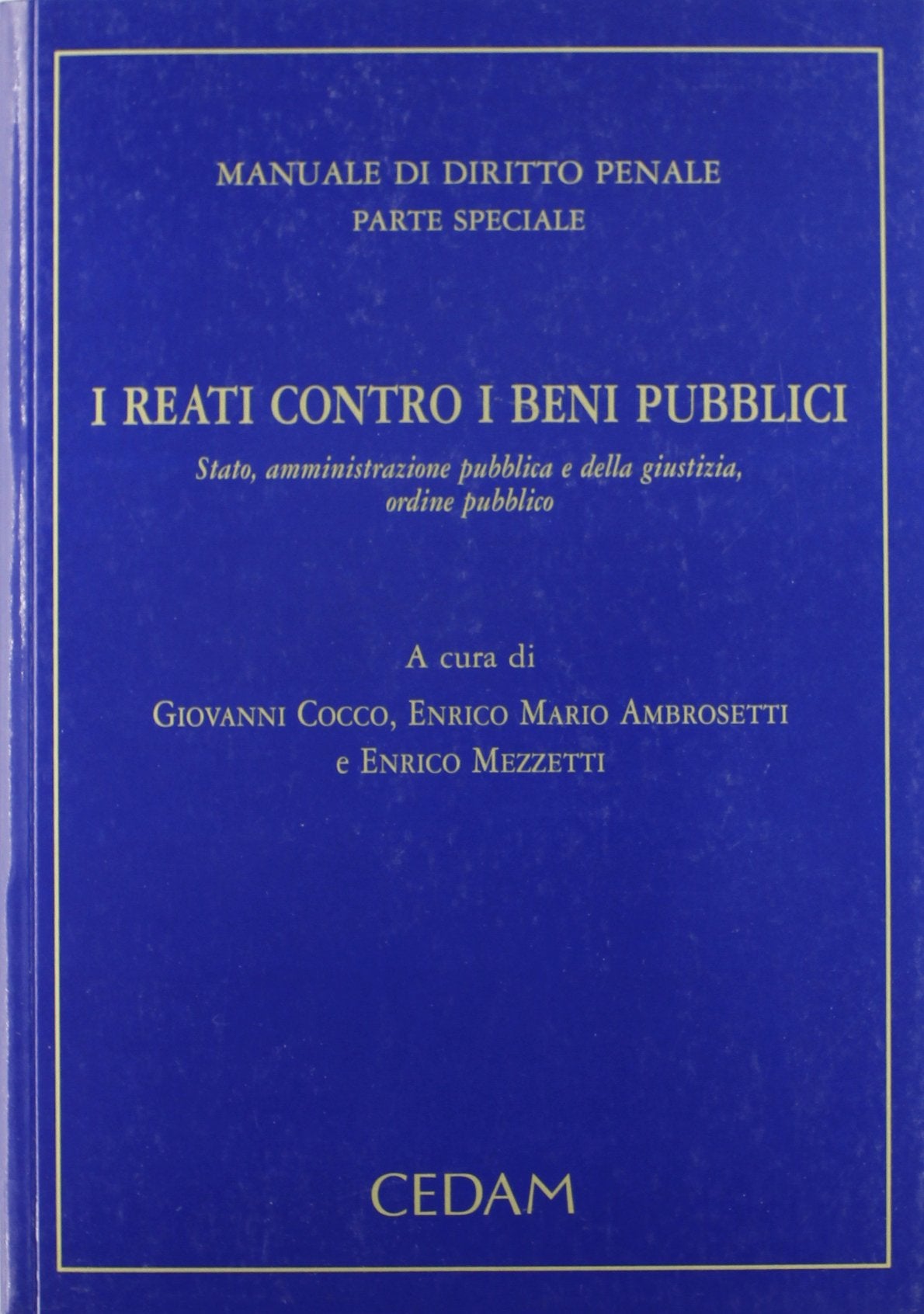 Manuale di diritto penale. Parte speciale. Reati contro i beni pubblici. Stato, amministrazione pubblica e della giustizia, ordine pubblico Law