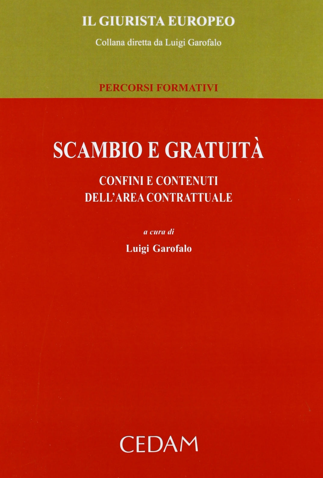 Scambio e gratuità. Confini e contenuti dell'area contrattuale (Il Giurista Europeo. Percorsi formativi, Band 9) Law