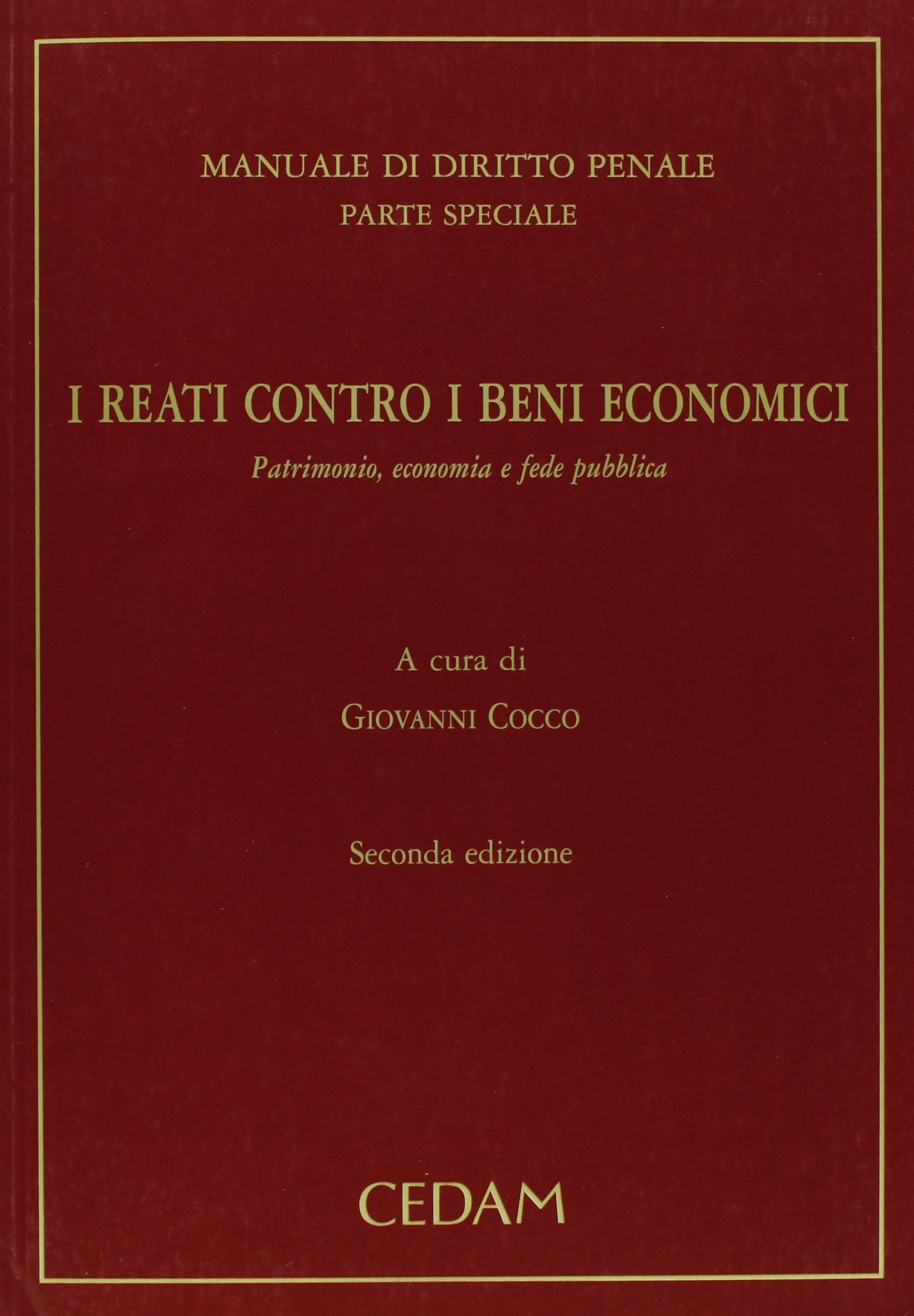 Manuale di diritto penale. Parte speciale. I reati contro i beni economici. Patrimonio, economia e fede pubblica Law