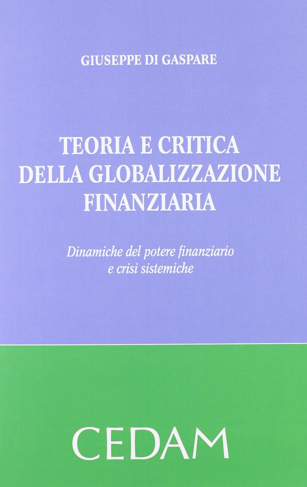 Teoria e critica della globalizzazione finanziaria. Dinamiche del potere finanziario e crisi sistemiche book