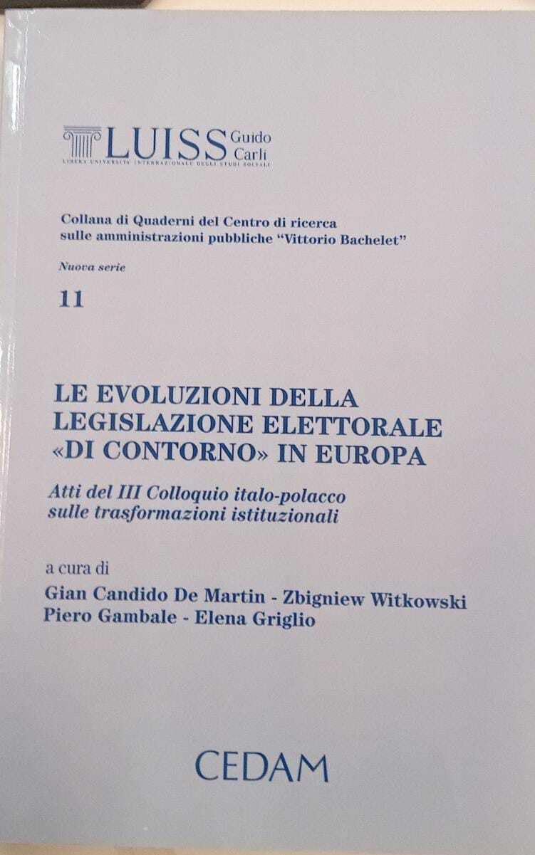 Le evoluzioni della legislazione elettorale «di contorno» in Europa. Atti del 3° Colloquio italo-polacco sulle trasformazioni istituzionali Law