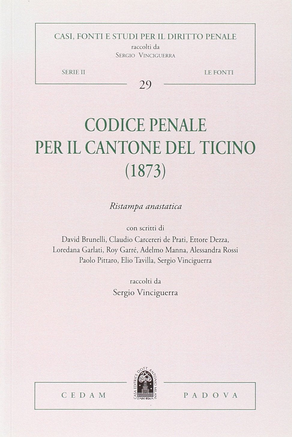Codice penale del Cantone del Ticino (rist. anast. 1873) (Casi, fonti e studi dir. pen. Le fonti, Band 29) Law