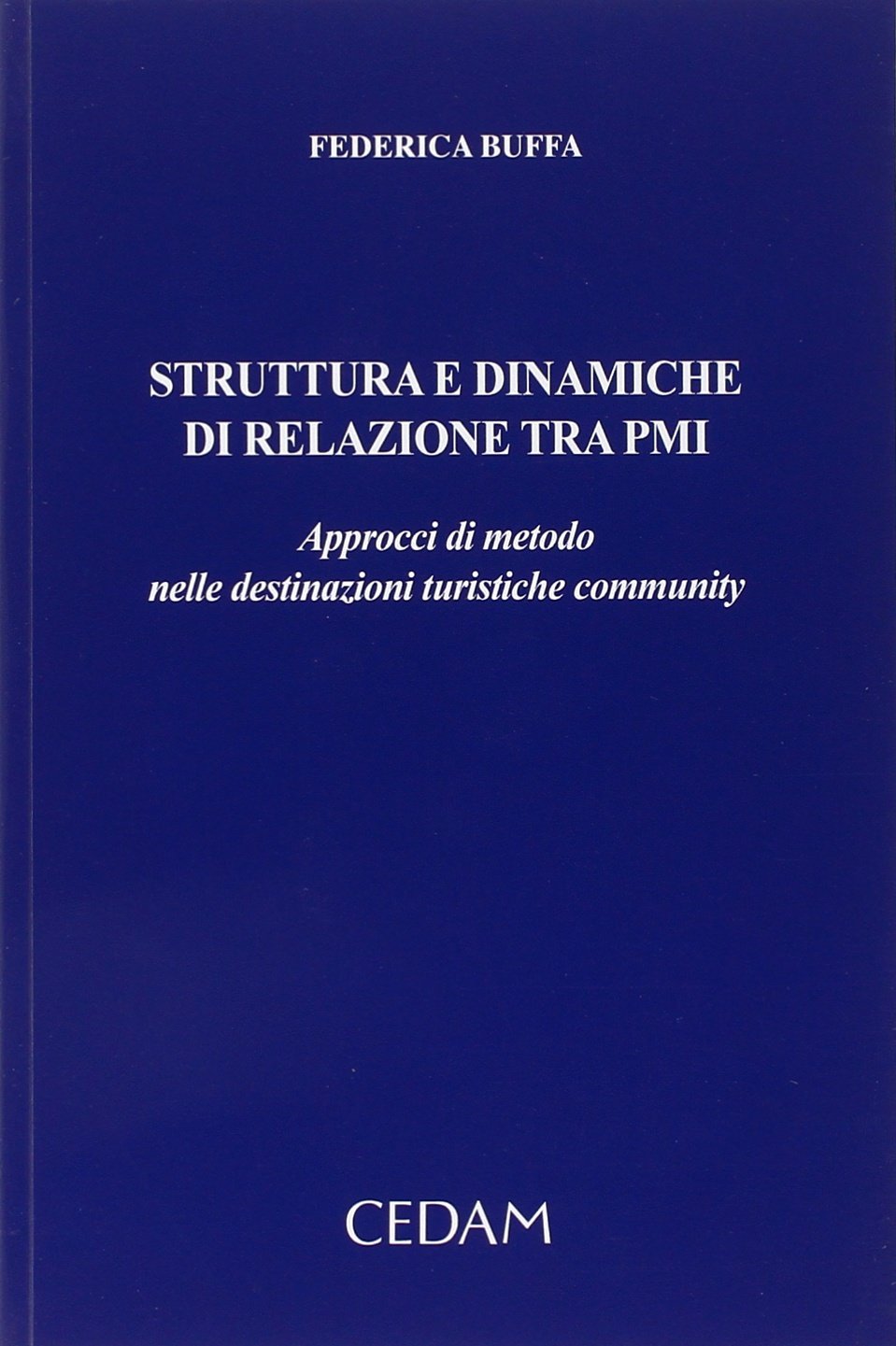 Struttura e dinamiche di relazione tra PMI. Approcci di metodo nelle destinazioni turistiche comunity Business, Finance & Career