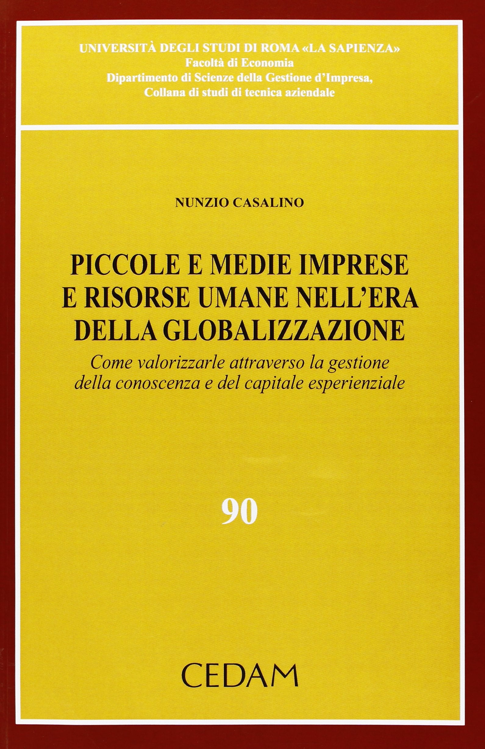 Piccole e medie imprese e risorse umane nell'era della globalizzazione. Come valorizzare attraverso la gestione della conoscenza e del capitale esperenziale (Univ.Sapienza-Facoltà di economia) Business, Finance & Career