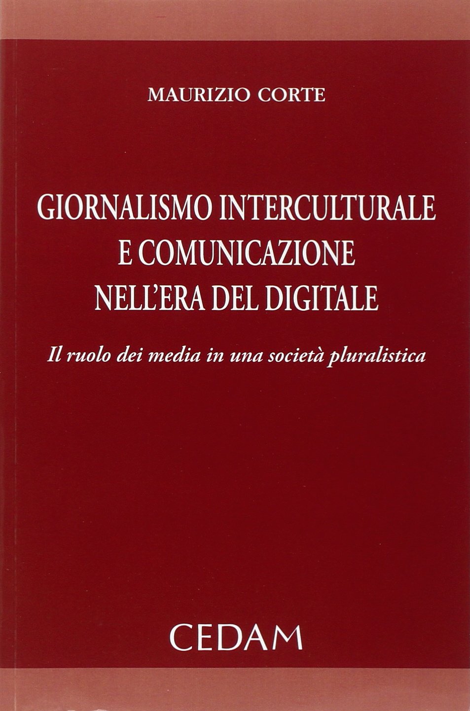 Giornalismo interculturale e comunicazione nell'era del digitale. Il ruolo dei media in una società pluralistica Media & Communication