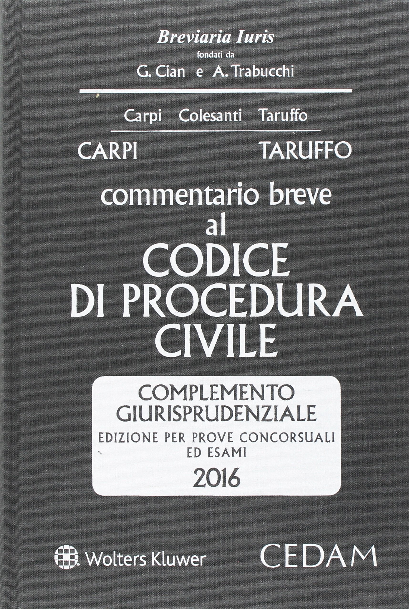 Commentario breve al Codice di procedura civile. Complemento giurisprudenziale. Edizione per prove concorsuali ed esami 2016 book