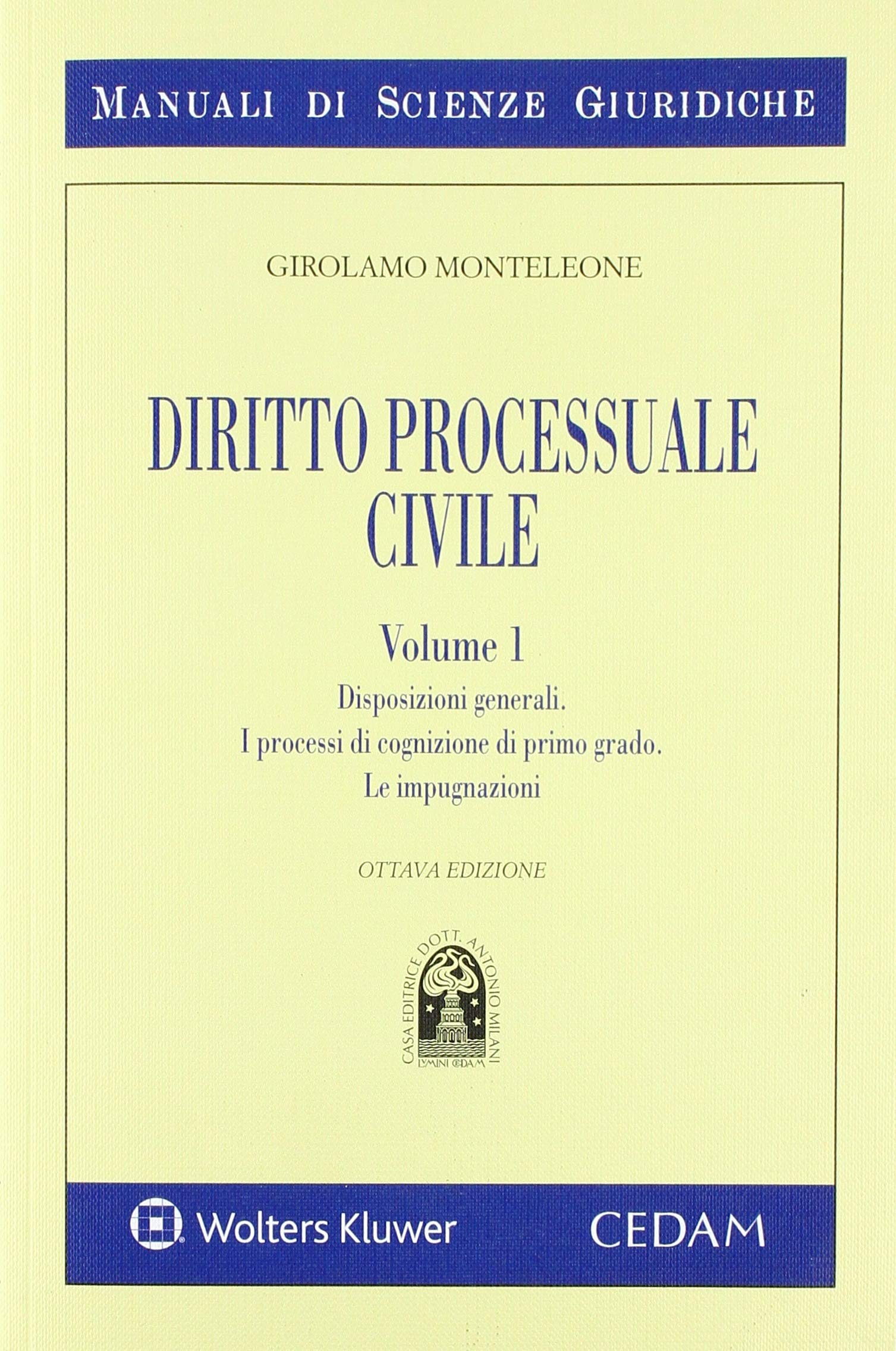 Manuale di diritto processuale civile. Disposizioni generali. I processi di cognizione di primo grado. Le impugnazioni (Vol. 1) (Manuali di scienze giuridiche) Law