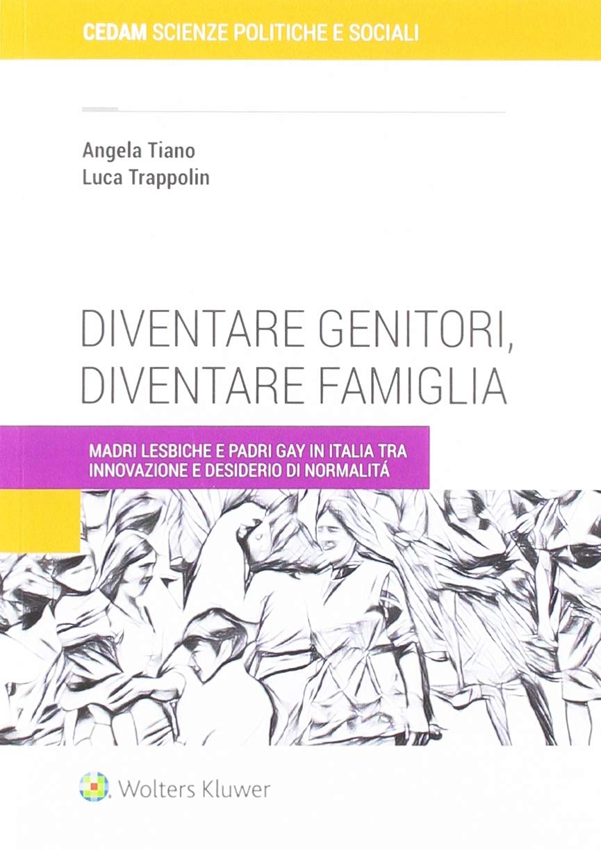 Diventare genitori, diventare famiglia. Madri lesbiche e padri gay in Italia tra innovazione e desiderio di normalità Law