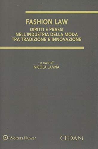 Fashion law. Diritti e prassi dell'industria della moda tra tradizione e innovazione book