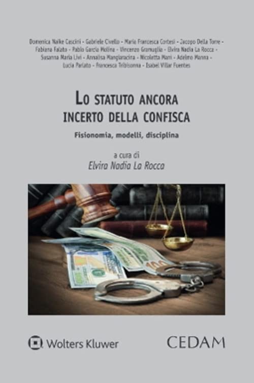 Lo statuto ancora incerto della confisca. Fisionomia, modelli, disciplina book