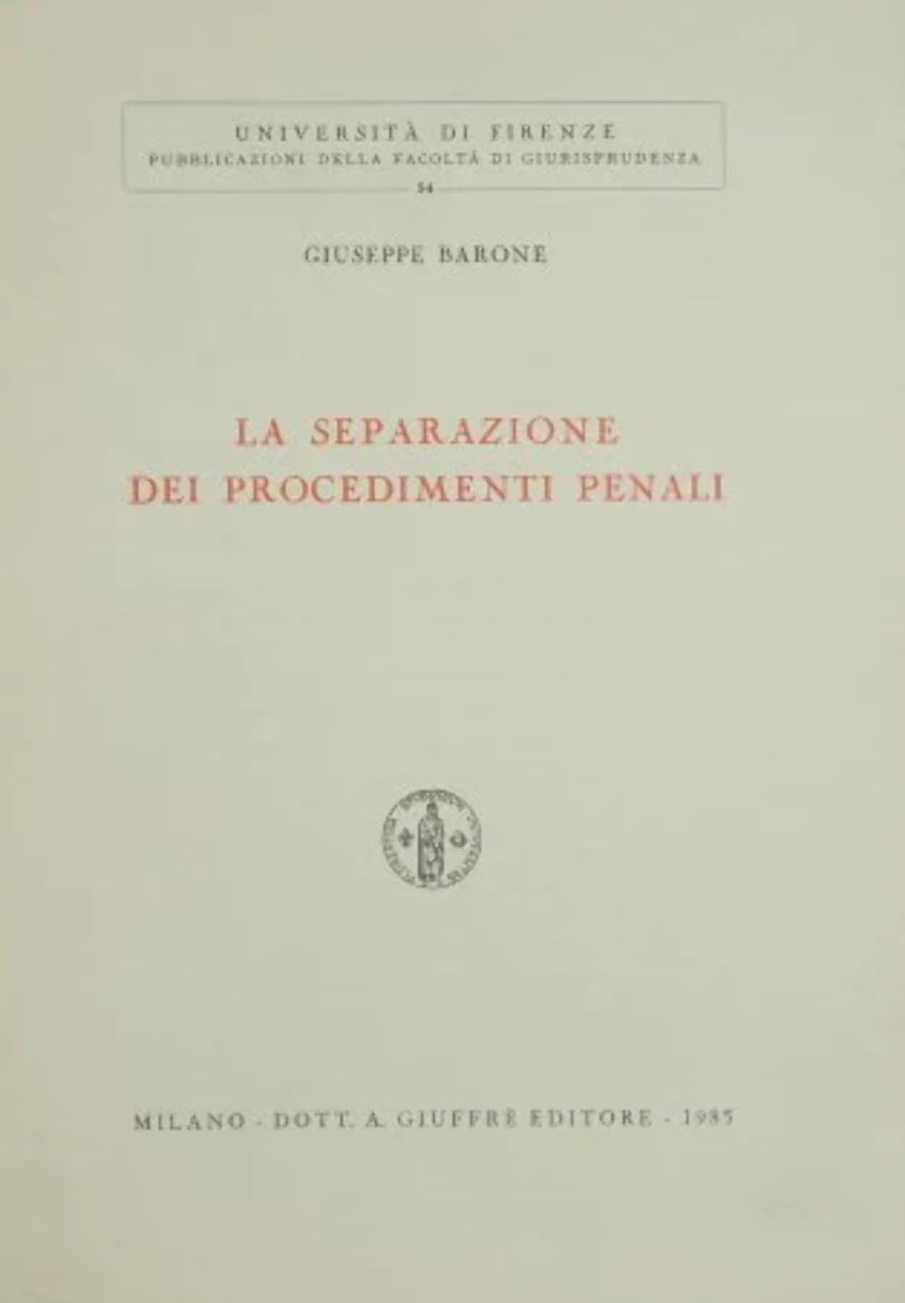 La separazione dei procedimenti penali (Univ. Firenze-Fac. giurisprudenza, Band 54) Law