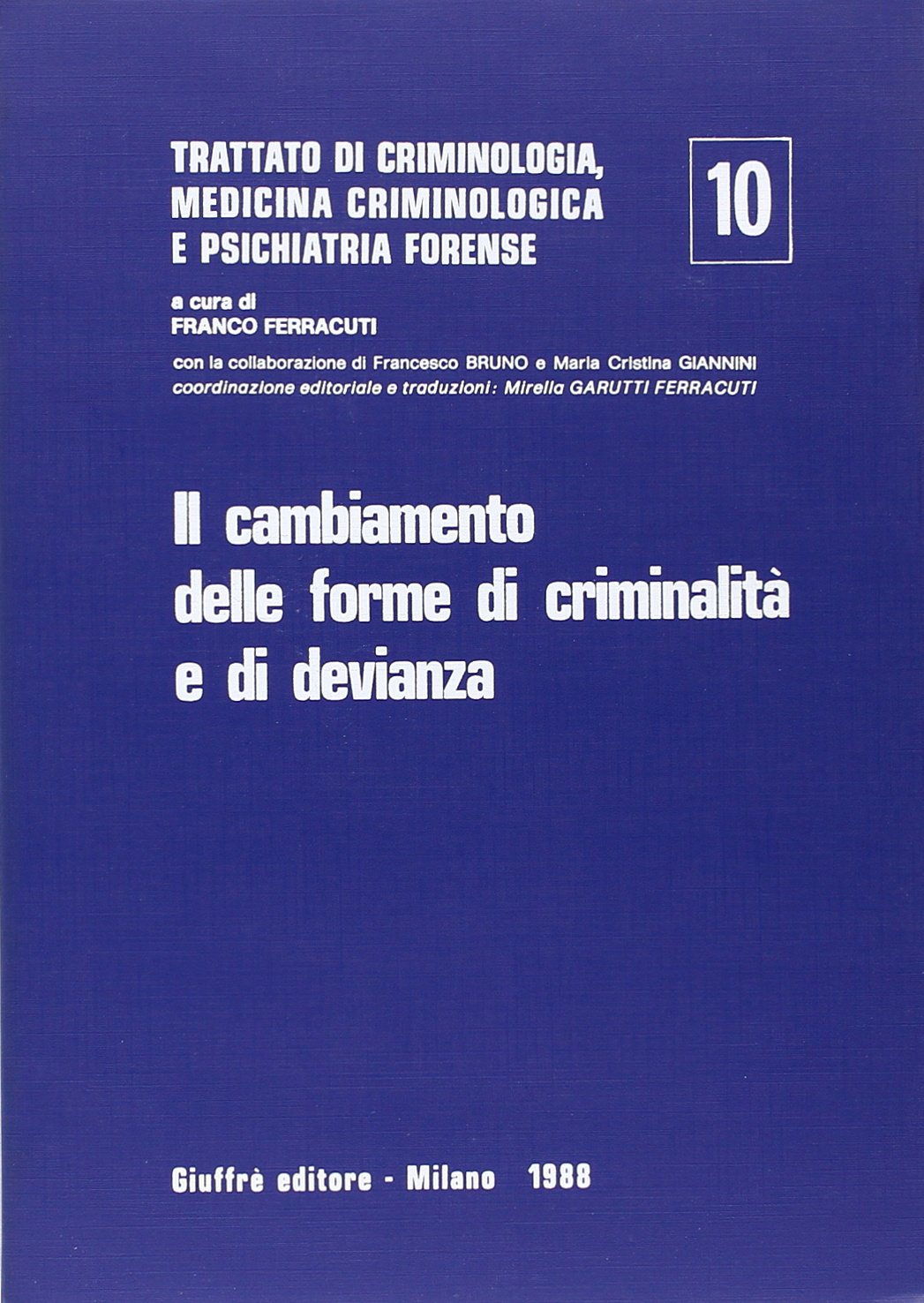 Trattato di criminologia, medicina criminologica e psichiatria forense. Il cambiamento delle forme di criminalità... (Vol. 10) Psychology