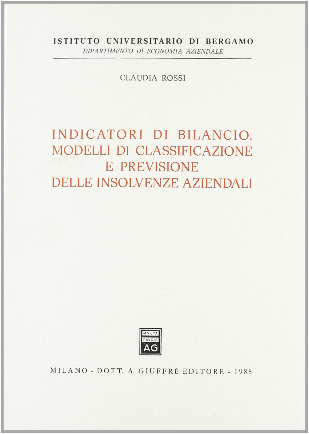 Indicatori di bilancio. Modelli di classificazione e previsione delle insolvenze aziendali (Univ. Bergamo-Dip. economia aziendale) Business, Finance & Career