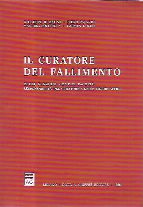 Il curatore del fallimento. Ruoli, funzioni, compiti, facoltà, responsabilità del curatore e delle figure affini Law