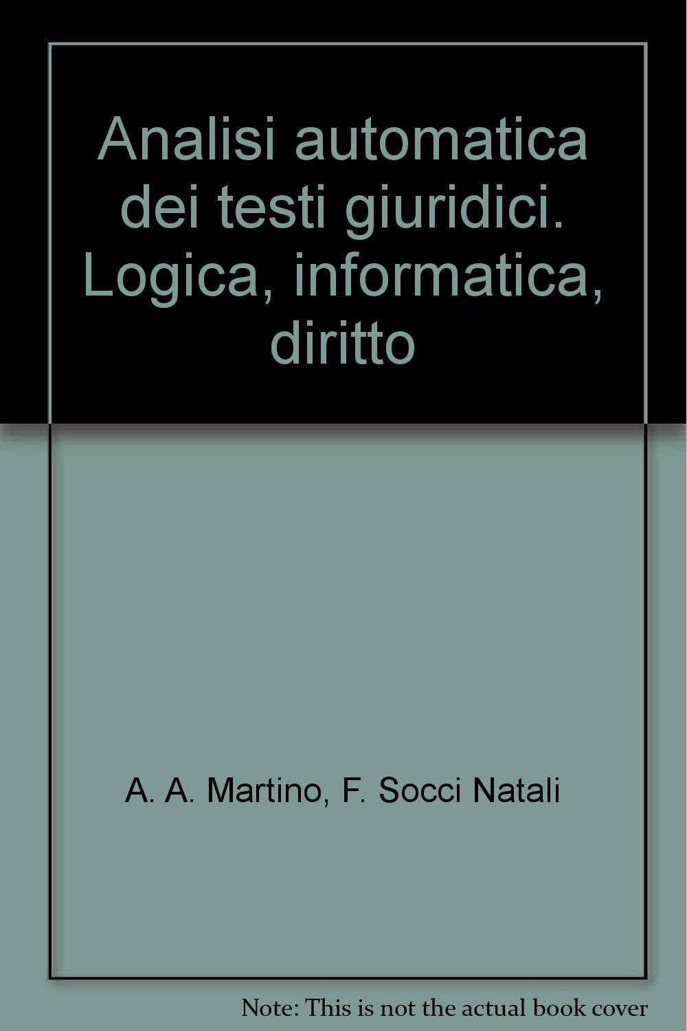 Analisi automatica dei testi giuridici. Logica, informatica, diritto (CNR-Ist.documentazione giuridica) Law