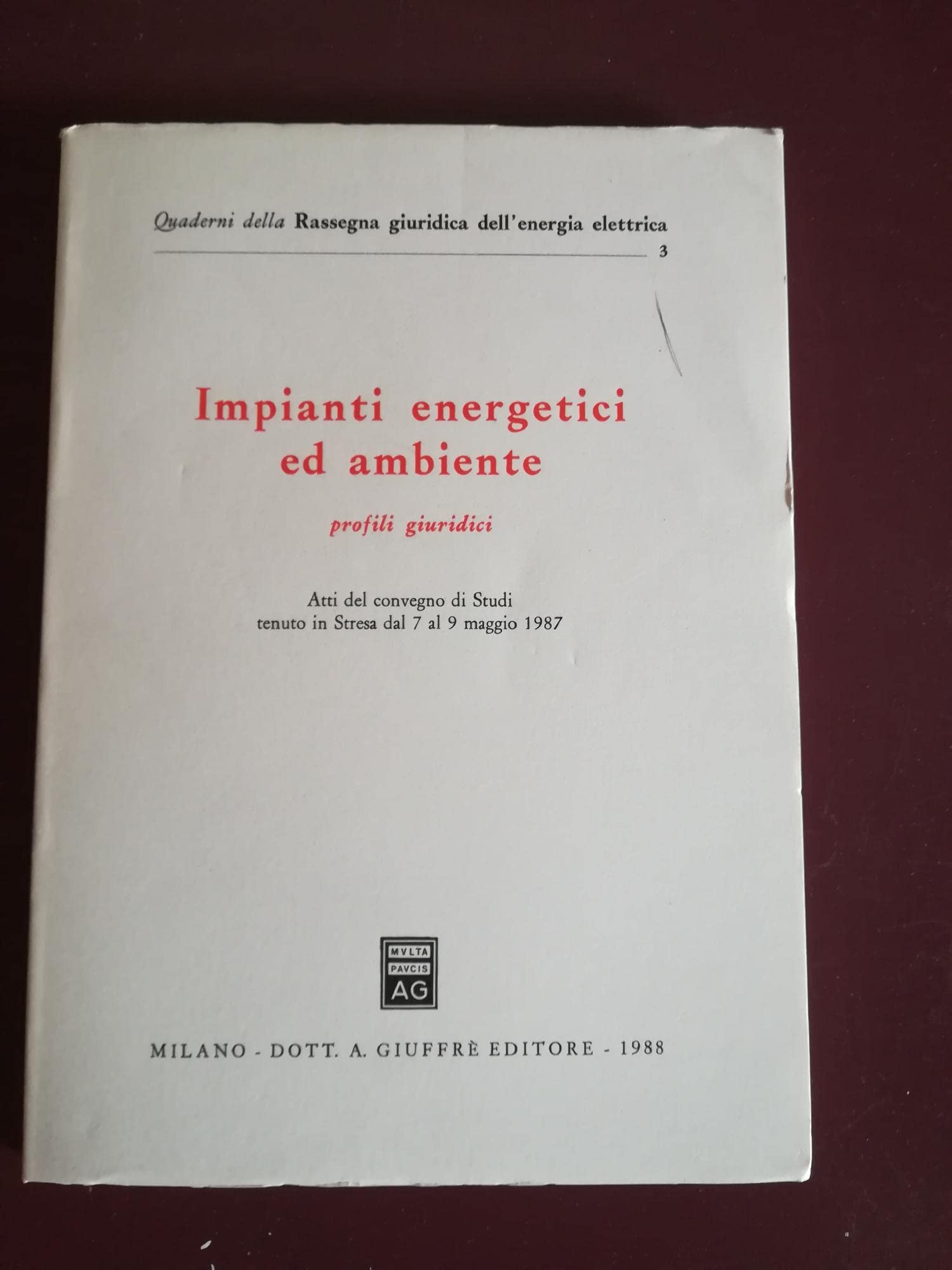 Impianti energetici ed ambiente. Atti (Rassegna giurid. dell'energia elettrica, Band 3) Books