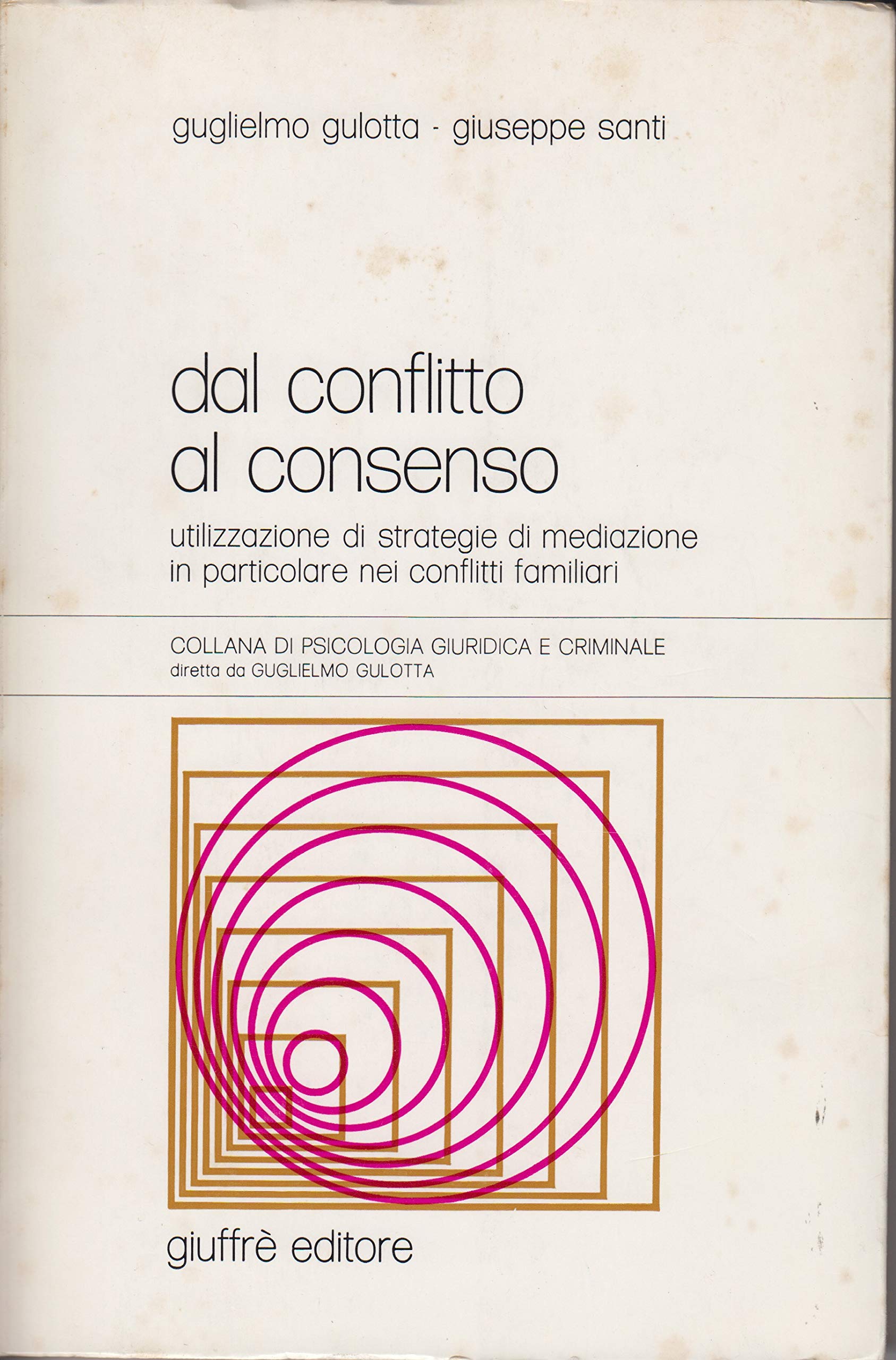 Dal conflitto al consenso. Utilizzazione di strategie di mediazione in particolare nei conflitti familiari (Psicologia giuridica e criminale, Band 20) Psychology