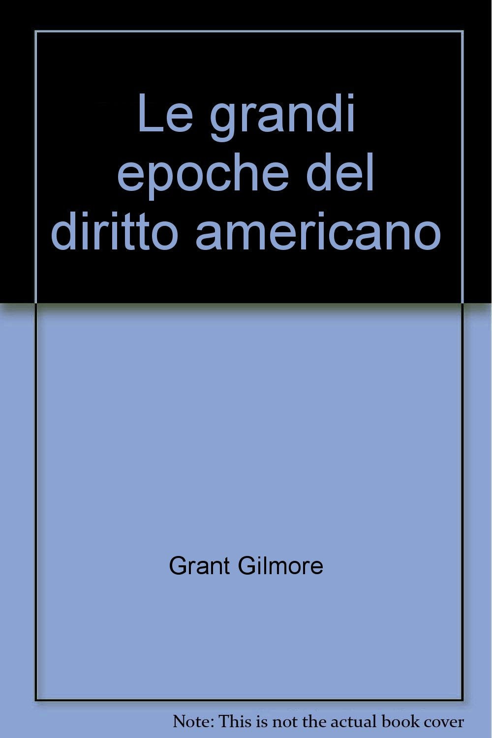 Le grandi epoche del diritto americano (Giuristi stranieri di oggi, Band 3) Law