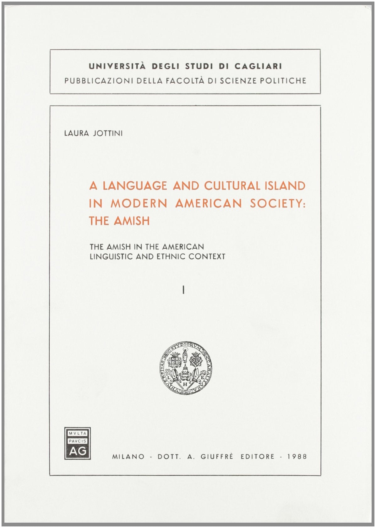 A Language and cultural island in modern american society: the Amish in the american linguistic and ethnic context (Vol. 1) (Univ. Cagliari-Fac. scienze politiche) Religion & Esotericism