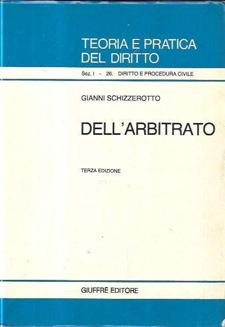 Dell'arbitrato (Teoria pratica dir. I: dir. e proc. civ., Band 26) Law