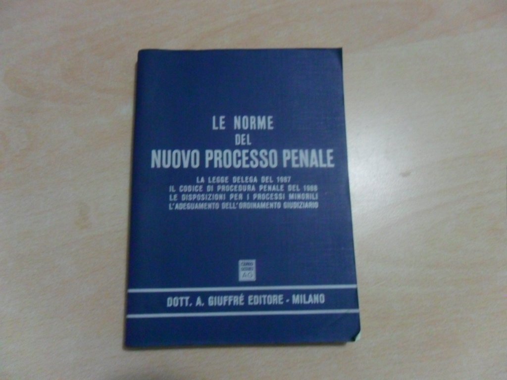 Le norme del nuovo processo penale. La legge delega del 1987, il codice di procedura penale del 1988, le disposizioni per i processi minorili... Law