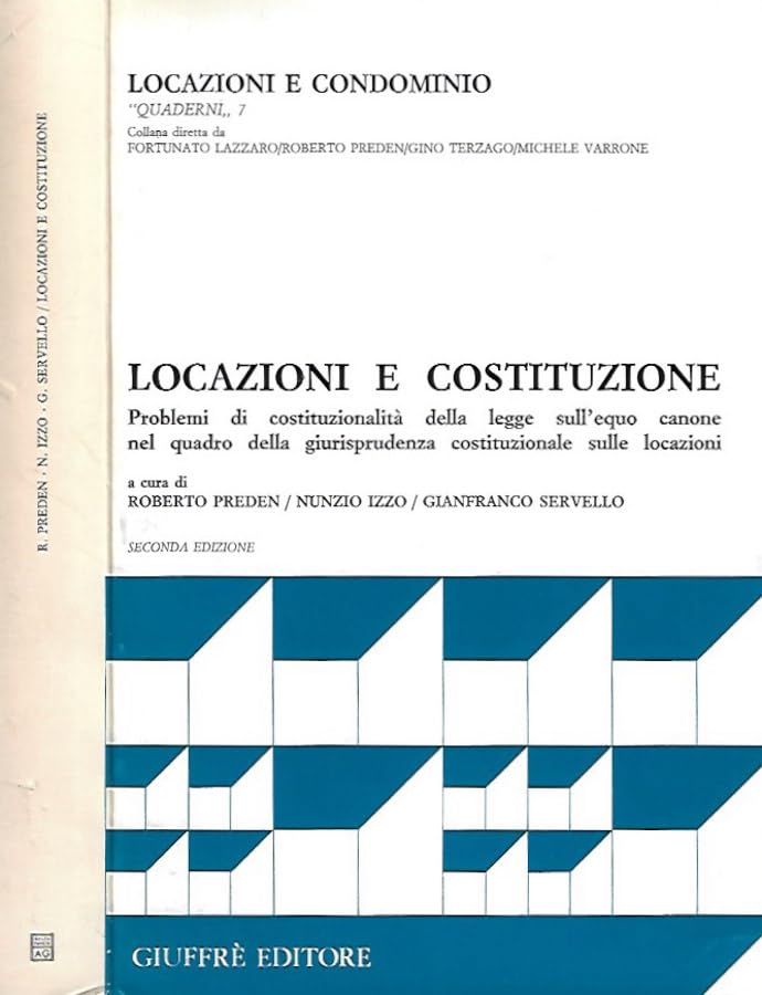 Locazioni e Costituzione. Problemi di costituzionalità della legge sull'equo canone nel quadro della giurisprudenza costituzionale sulle locazioni (Locazioni e condominio. Quaderni, Band 7) Law